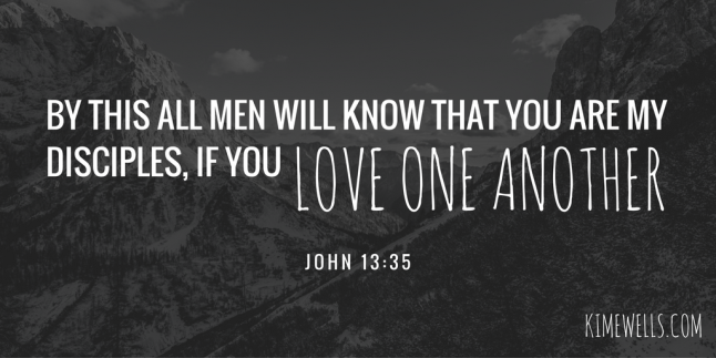 by this all men will know that you are my disciples, if you